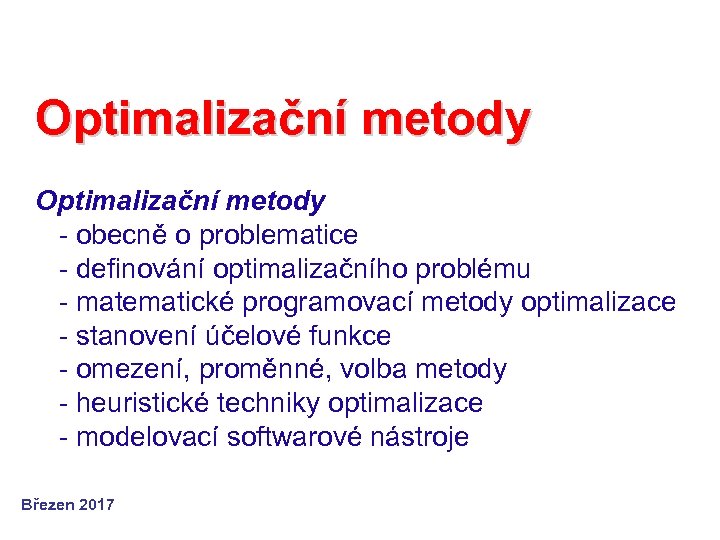 Optimalizační metody - obecně o problematice - definování optimalizačního problému - matematické programovací metody