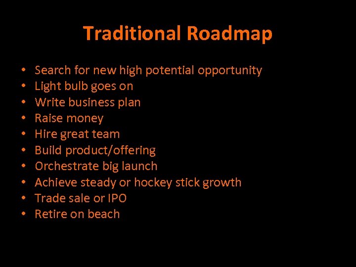Traditional Roadmap • • • Search for new high potential opportunity Light bulb goes