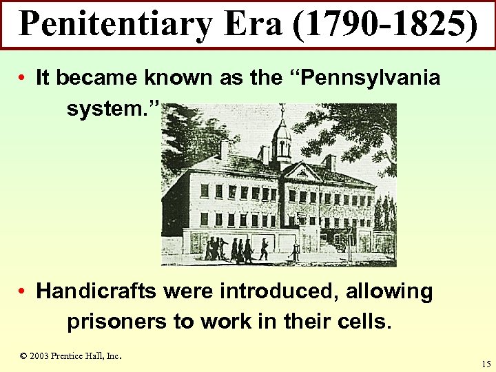 Penitentiary Era (1790 -1825) • It became known as the “Pennsylvania system. ” •