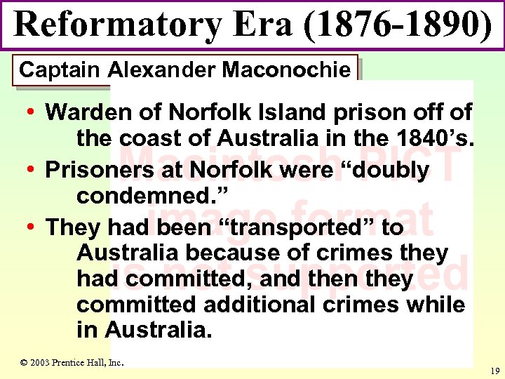 Reformatory Era (1876 -1890) Captain Alexander Maconochie • Warden of Norfolk Island prison off