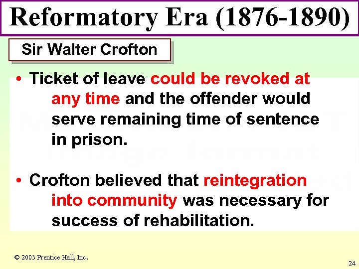 Reformatory Era (1876 -1890) Sir Walter Crofton • Ticket of leave could be revoked