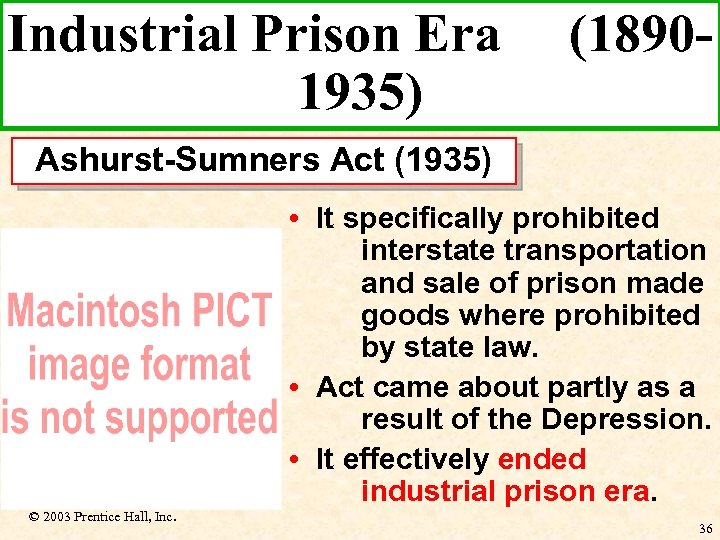 Industrial Prison Era 1935) (1890 - Ashurst-Sumners Act (1935) • It specifically prohibited interstate