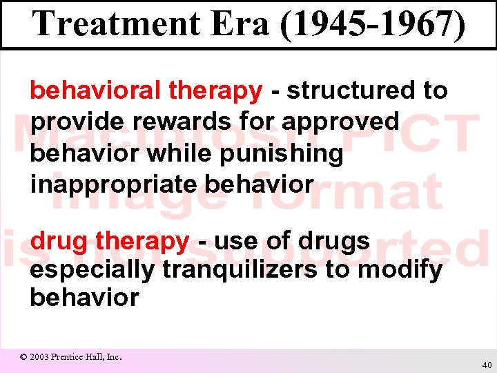 Treatment Era (1945 -1967) behavioral therapy - structured to provide rewards for approved behavior