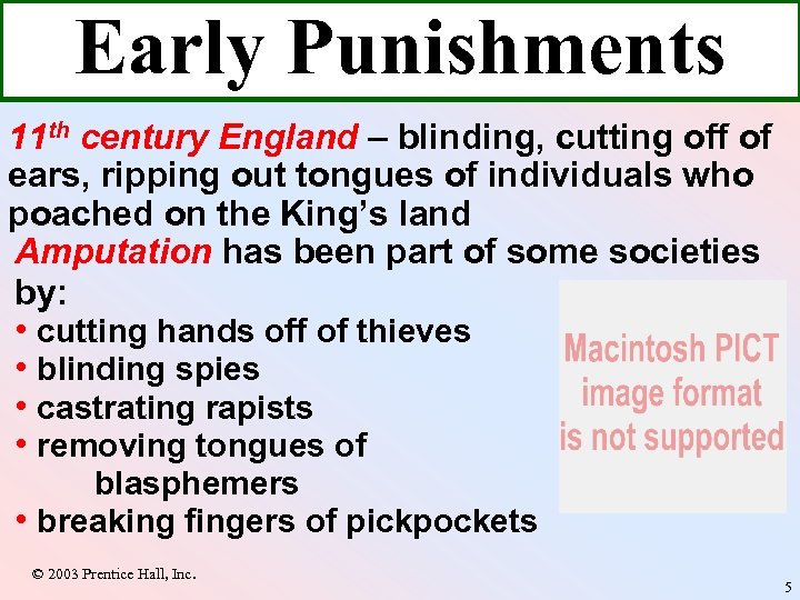 Early Punishments 11 th century England – blinding, cutting off of ears, ripping out