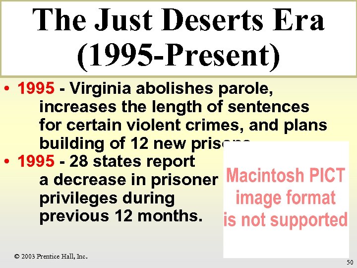 The Just Deserts Era (1995 -Present) • 1995 - Virginia abolishes parole, increases the