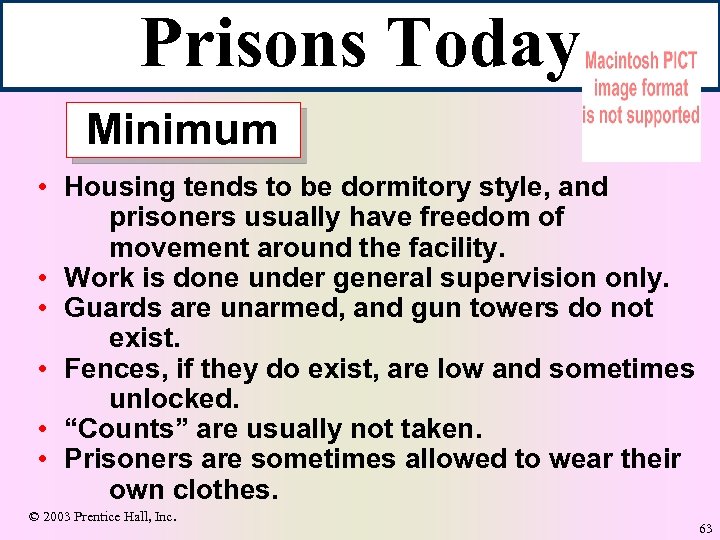 Prisons Today Minimum • Housing tends to be dormitory style, and prisoners usually have