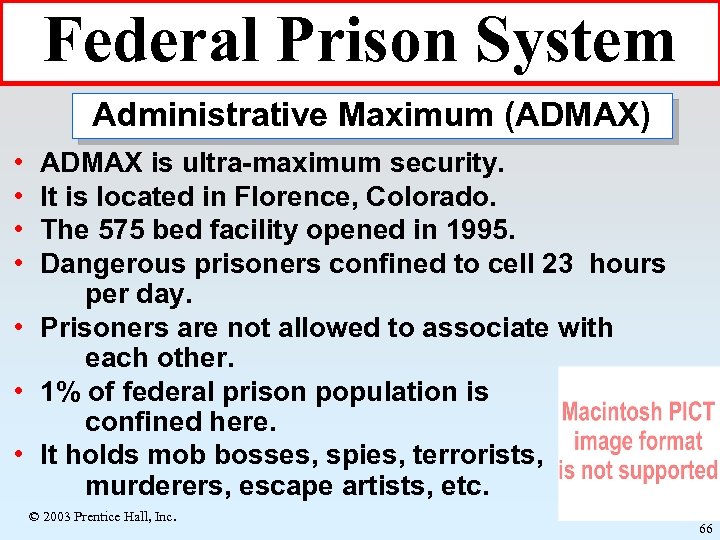 Federal Prison System Administrative Maximum (ADMAX) • • ADMAX is ultra-maximum security. It is