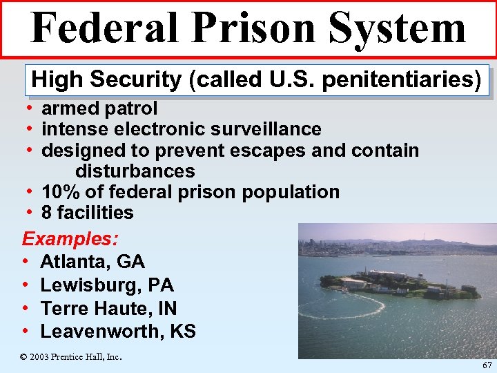 Federal Prison System High Security (called U. S. penitentiaries) • armed patrol • intense