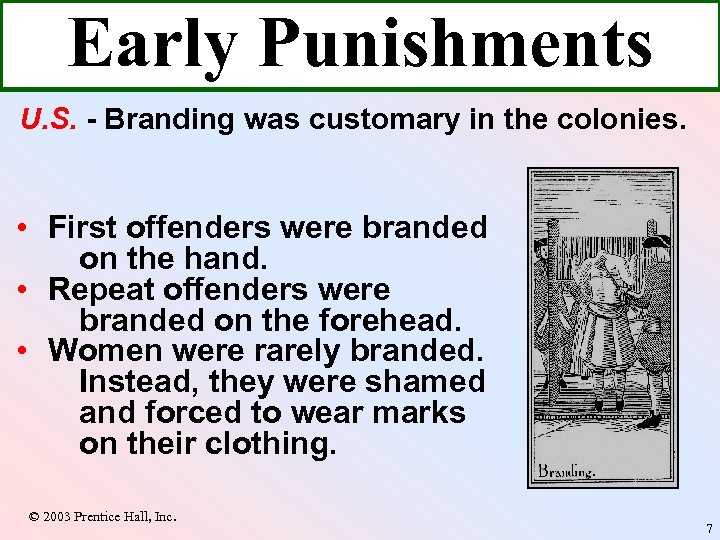 Early Punishments U. S. - Branding was customary in the colonies. • First offenders
