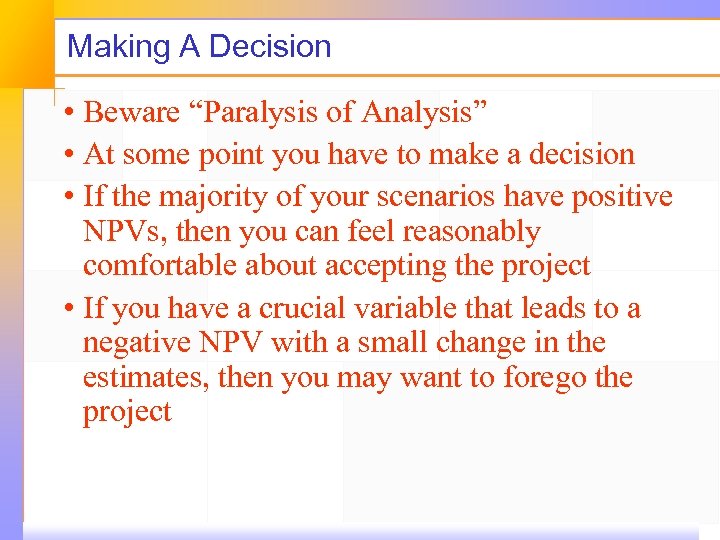 Making A Decision • Beware “Paralysis of Analysis” • At some point you have