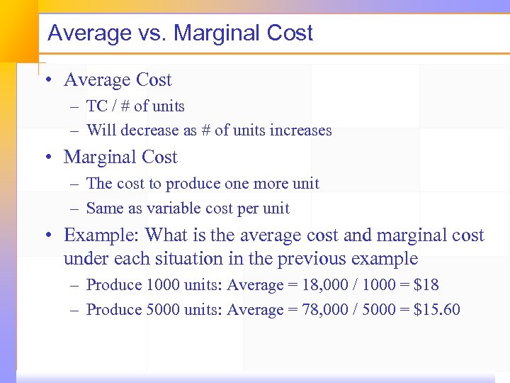 Average vs. Marginal Cost • Average Cost – TC / # of units –