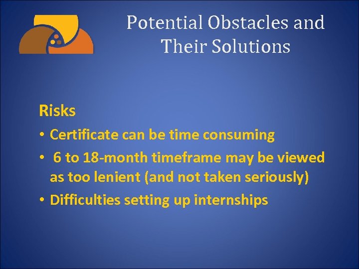 Potential Obstacles and Their Solutions Risks • Certificate can be time consuming • 6