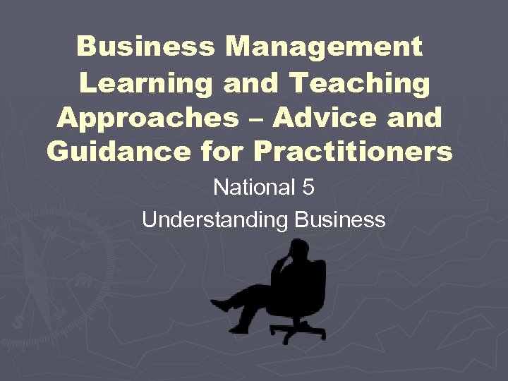 Business Management Learning and Teaching Approaches – Advice and Guidance for Practitioners National 5