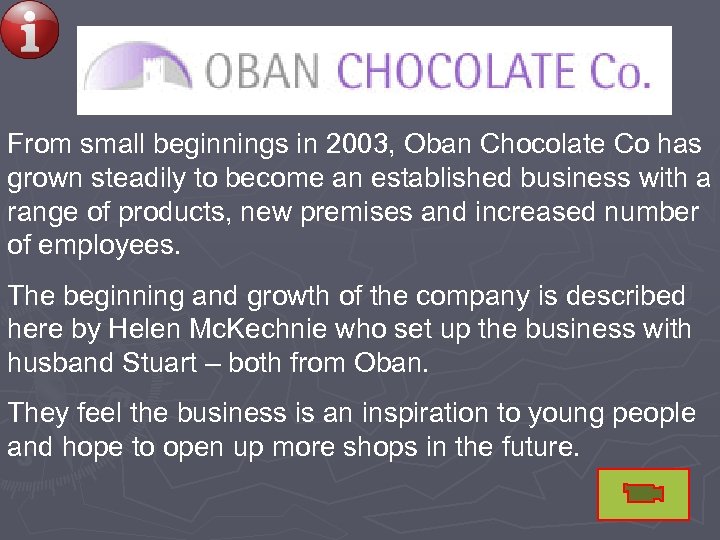 From small beginnings in 2003, Oban Chocolate Co has grown steadily to become an