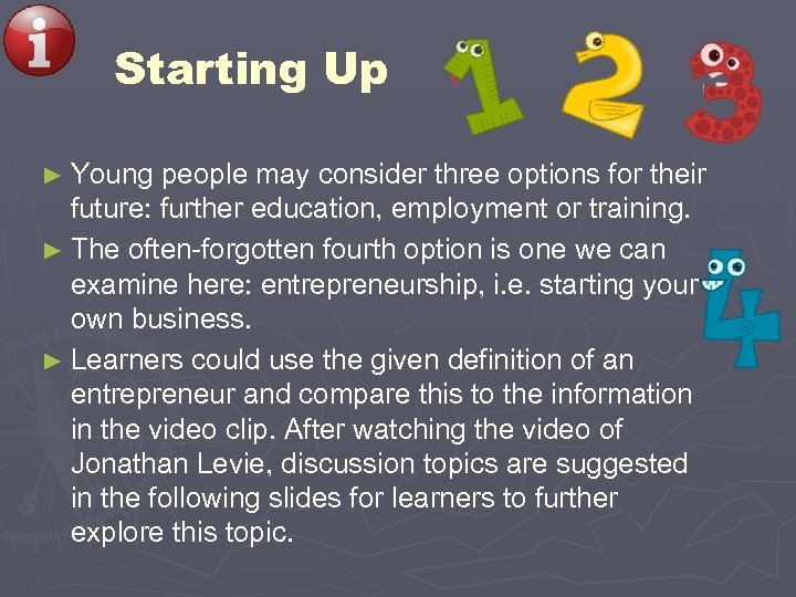 Starting Up ► Young people may consider three options for their future: further education,