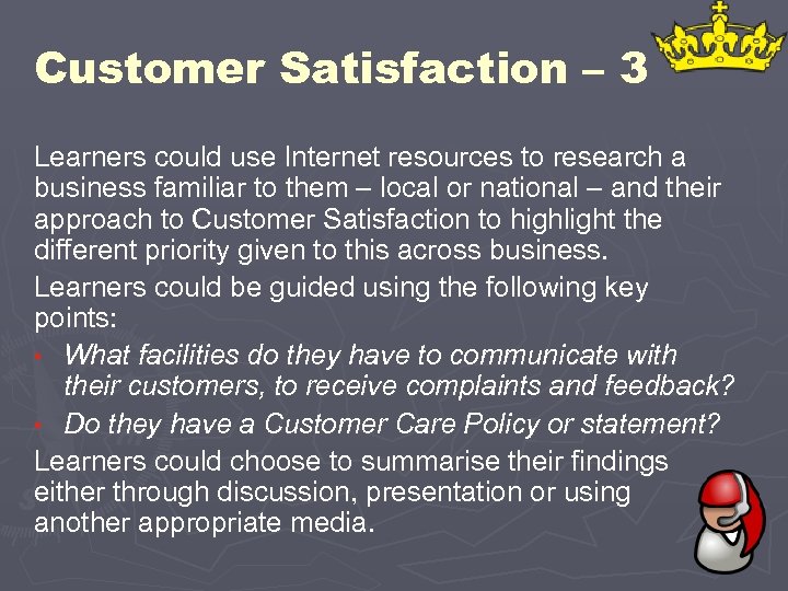 Customer Satisfaction – 3 Learners could use Internet resources to research a business familiar
