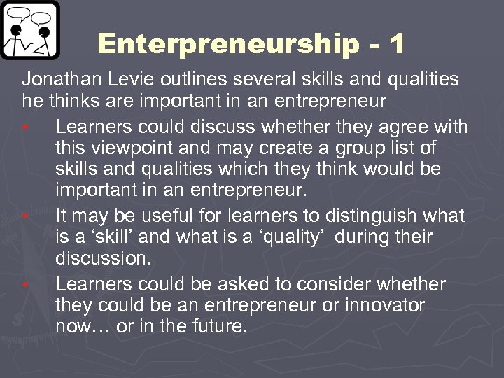Enterpreneurship - 1 Jonathan Levie outlines several skills and qualities he thinks are important