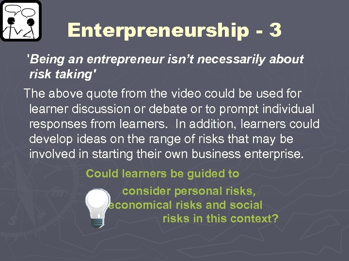 Enterpreneurship - 3 'Being an entrepreneur isn’t necessarily about risk taking' The above quote