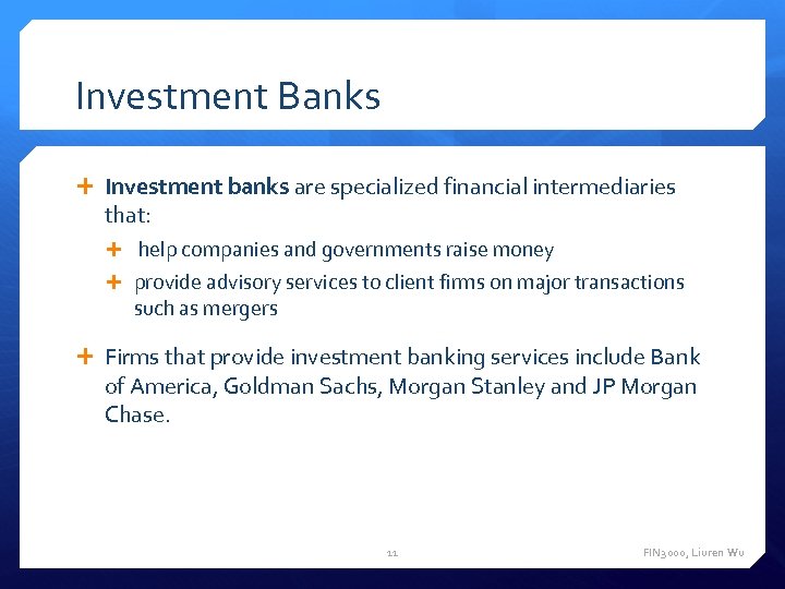Investment Banks Investment banks are specialized financial intermediaries that: help companies and governments raise