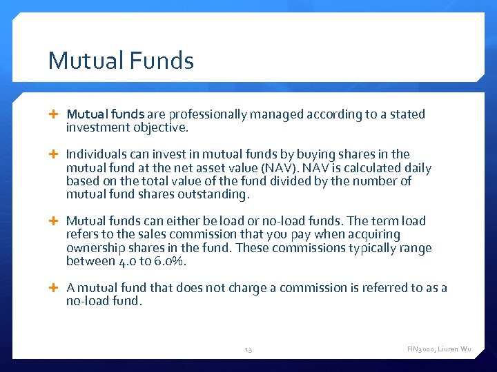 Mutual Funds Mutual funds are professionally managed according to a stated investment objective. Individuals
