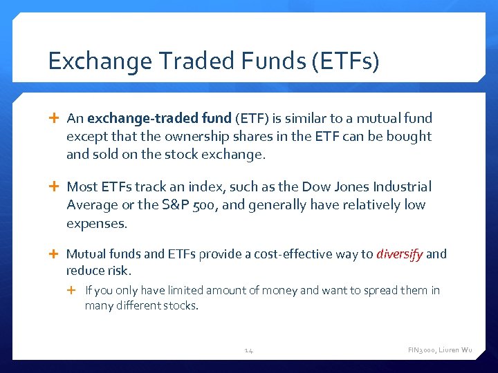 Exchange Traded Funds (ETFs) An exchange-traded fund (ETF) is similar to a mutual fund