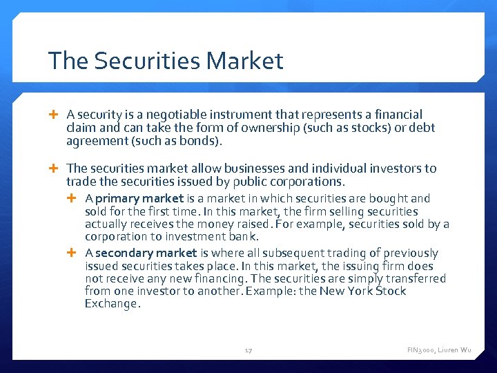The Securities Market A security is a negotiable instrument that represents a financial claim