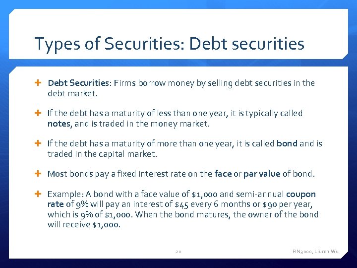 Types of Securities: Debt securities Debt Securities: Firms borrow money by selling debt securities