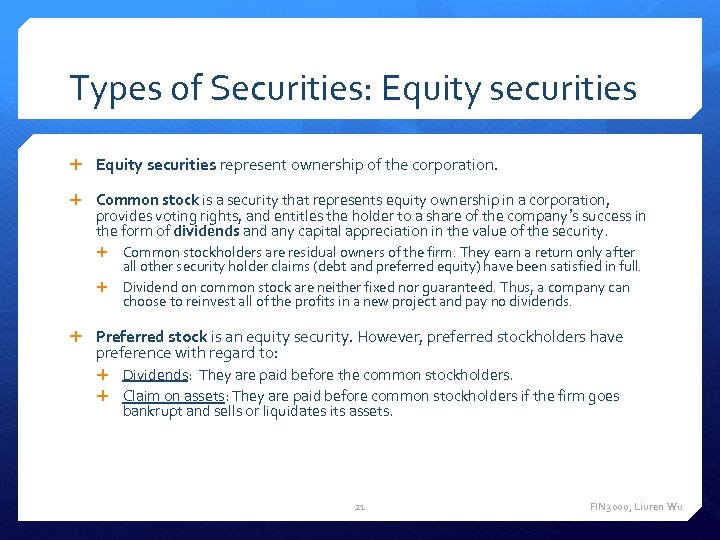 Types of Securities: Equity securities represent ownership of the corporation. Common stock is a