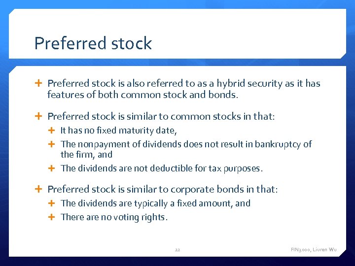 Preferred stock is also referred to as a hybrid security as it has features