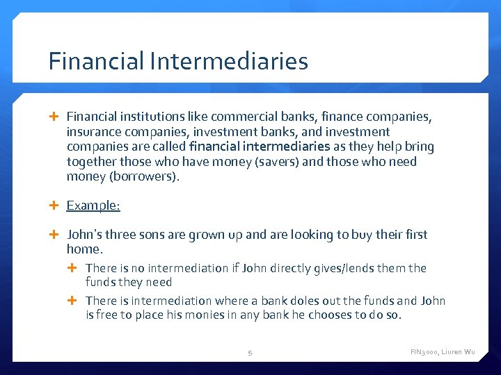 Financial Intermediaries Financial institutions like commercial banks, finance companies, insurance companies, investment banks, and