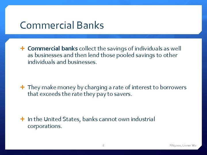 Commercial Banks Commercial banks collect the savings of individuals as well as businesses and