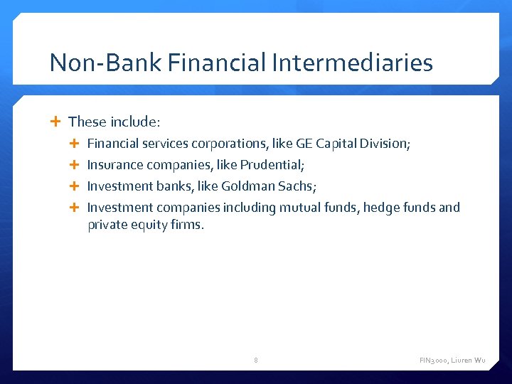 Non-Bank Financial Intermediaries These include: Financial services corporations, like GE Capital Division; Insurance companies,