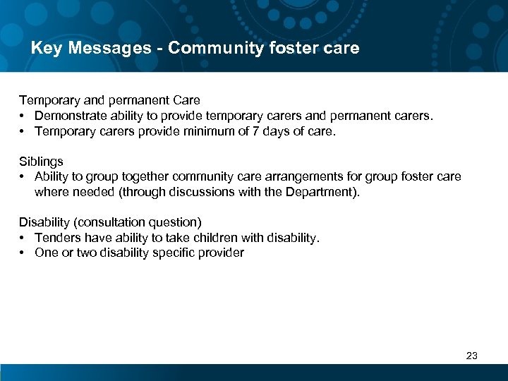 Key Messages - Community foster care Temporary and permanent Care • Demonstrate ability to