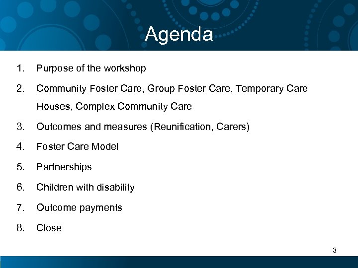Agenda 1. Purpose of the workshop 2. Community Foster Care, Group Foster Care, Temporary