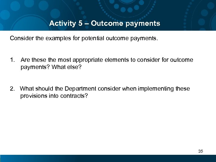 Activity 5 – Outcome payments Consider the examples for potential outcome payments. 1. Are