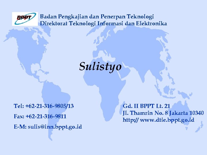 Badan Pengkajian dan Penerpan Teknologi Direktorat Teknologi Informasi dan Elektronika Sulistyo Tel: +62 -21