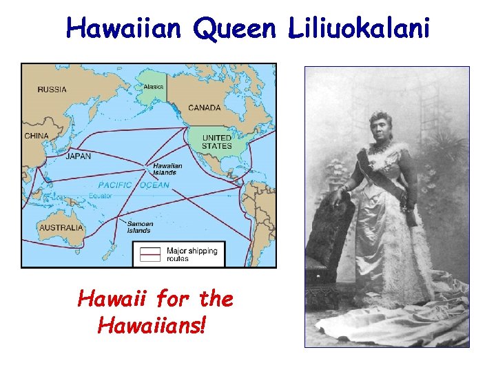 Hawaiian Queen Liliuokalani Hawaii for the Hawaiians! 