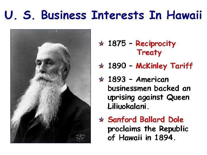 U. S. Business Interests In Hawaii 1875 – Reciprocity Treaty 1890 – Mc. Kinley