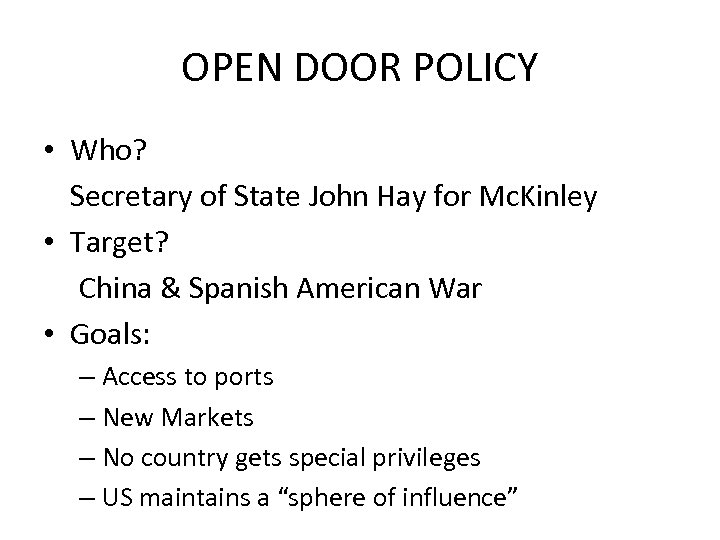 OPEN DOOR POLICY • Who? Secretary of State John Hay for Mc. Kinley •