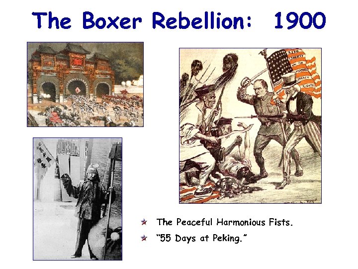 The Boxer Rebellion: 1900 The Peaceful Harmonious Fists. “ 55 Days at Peking. ”