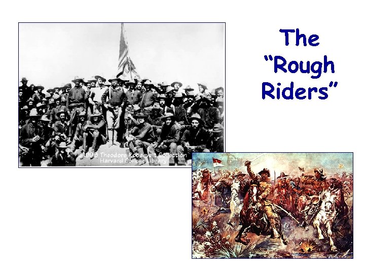 The “Rough Riders” 