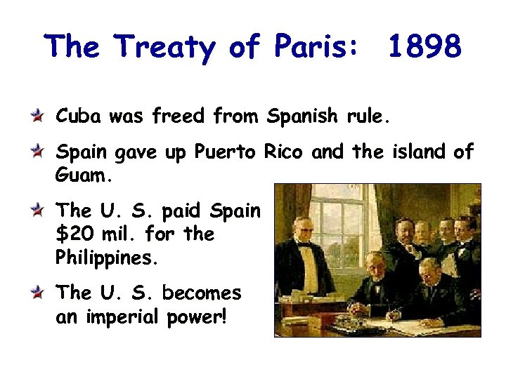 The Treaty of Paris: 1898 Cuba was freed from Spanish rule. Spain gave up