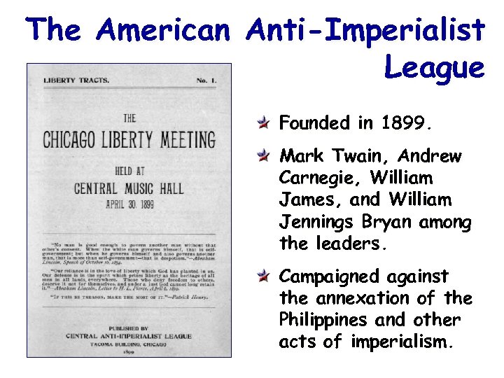 The American Anti-Imperialist League Founded in 1899. Mark Twain, Andrew Carnegie, William James, and