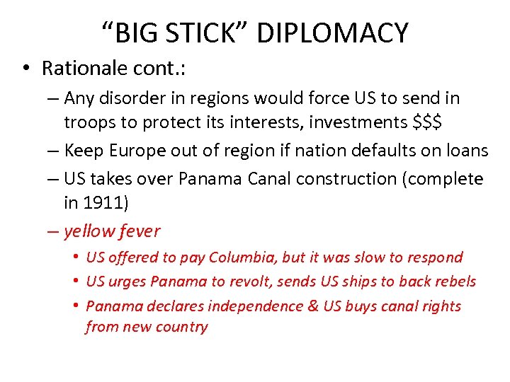 “BIG STICK” DIPLOMACY • Rationale cont. : – Any disorder in regions would force