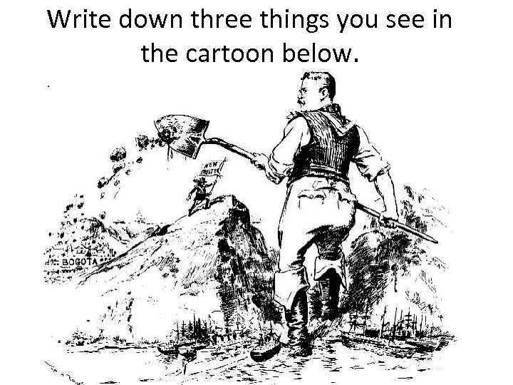 Write down three things you see in the cartoon below. 