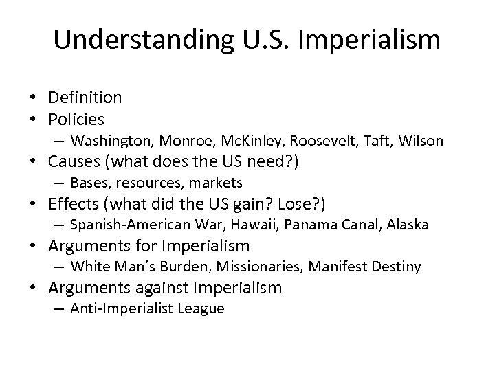 Understanding U. S. Imperialism • Definition • Policies – Washington, Monroe, Mc. Kinley, Roosevelt,