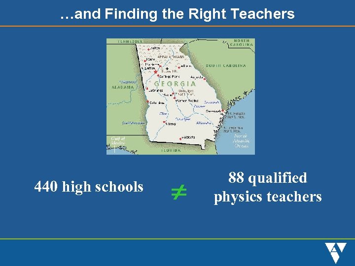 …and Finding the Right Teachers 440 high schools 88 qualified physics teachers 