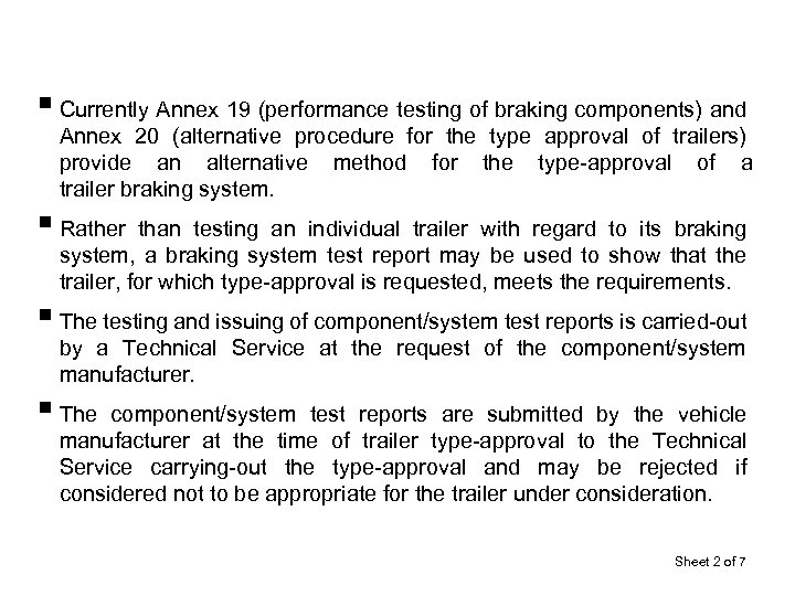 § Currently Annex 19 (performance testing of braking components) and Annex 20 (alternative procedure