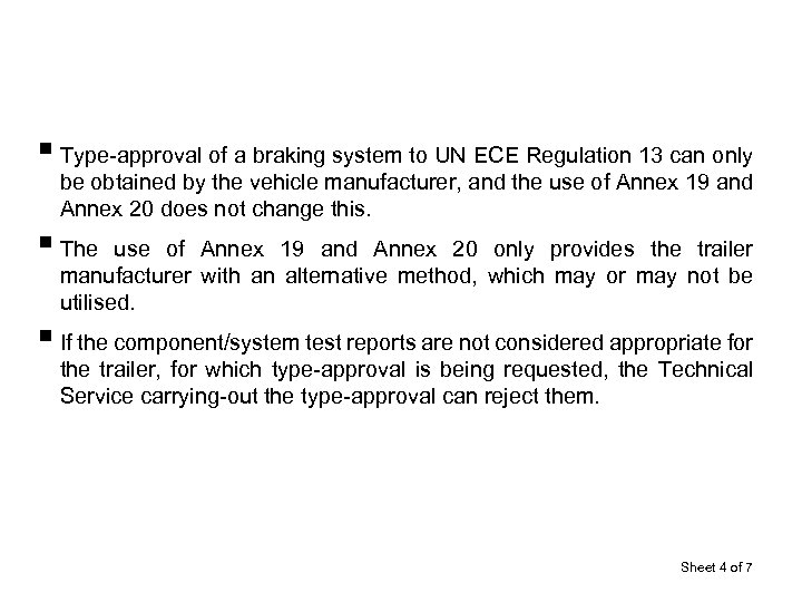 § Type-approval of a braking system to UN ECE Regulation 13 can only be