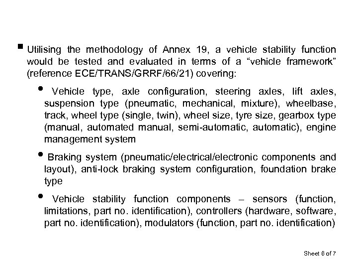 § Utilising the methodology of Annex 19, a vehicle stability function would be tested